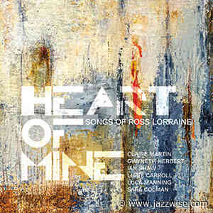 Various Artists: Heart of Mine: Songs Of Ross Lorraine - Jazzwise magazine
