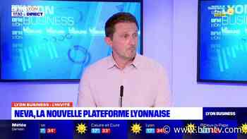Lyon Business : NEVA, la nouvelle plateforme Lyonnaise. - BFMTV