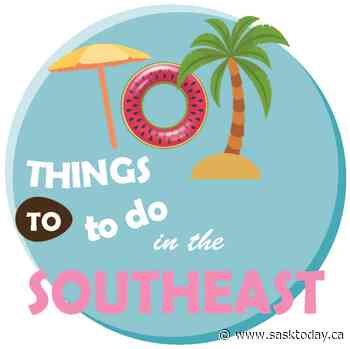 Opinion: Southeast Saskatchewan always offers something in the summer - SaskToday.ca