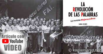 (Vídeo) Sobre "La revolución de las palabras. La revista Mujeres libres" • - kaosenlared.net