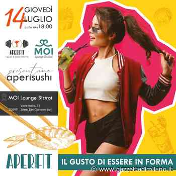 Torna Aperi-Fit insieme al sushi a Sesto San Giovanni giovedì 14 al Moi Lounge. - gazzettadimilano.it