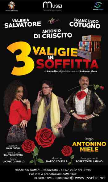 'Tre valigie in soffitta': teatro alla Rocca dei Rettori - TV Sette Benevento