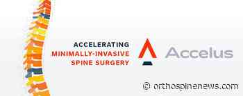 Accelus Announces Series D Equity Financing Led by Concord Health Partners (CHP) - OrthoSpineNews