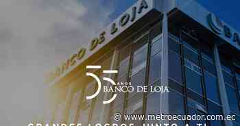 Banco de Loja cumple más de cinco décadas de historia - Metro Ecuador
