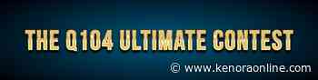 The Q104 Ultimate Contest - KenoraOnline.com