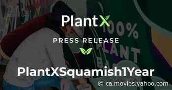 PlantX's Canadian Location XMarket Squamish Celebrates Its One Year Anniversary - Yahoo Movies Canada