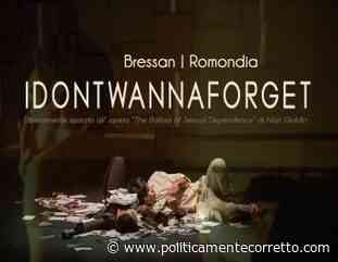 Teatro e Fotografia: in scena IDONTWANNAFORGET 18 luglio per Prato Estate alle Manifatture Digitali - politicamentecorretto.com - politicamentecorretto.com