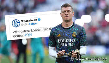 „Wenigstens können wir...“: Schalke 04 reagiert auf frechen Toni Kroos - REAL TOTAL