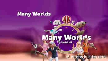 All New Social VR Platform "Many Worlds VR" Announced - MarTech Series