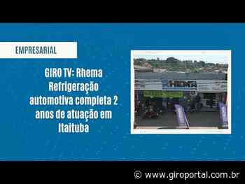 GIRO TV: Rhema Refrigeração automotiva completa 2 anos de atuação em Itaituba - Giro Portal