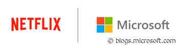 Netflix names Microsoft as partner for new consumer subscription plan - The Official Microsoft Blog - blogs.microsoft.com
