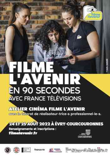 FILME L’AVENIR – ÉVRY-COURCOURONNES Université d’Évry-Courcouronnes mercredi 24 août 2022 - Unidivers