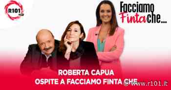 Roberta Capua ospite a Facciamo Finta Che - R101