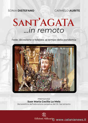 Catania, "Sant'Agata…in remoto". Un libro racconta fede, devozione e folklore al tempo della pandemia - Catania News