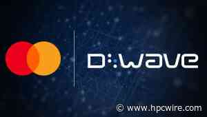 D-Wave and Mastercard Announce Quantum Computing Collaboration - HPCwire