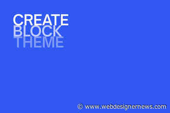 You Can Now Create Your Own Block Theme Within WordPress