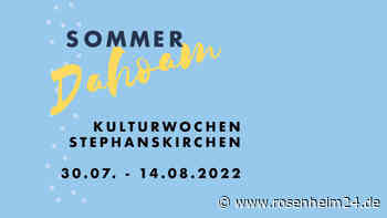 26 Veranstaltungen in der Gemeinde: Kulturwochen Stephanskirchen ab 30. Juli