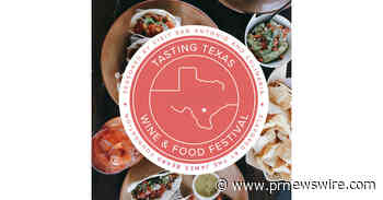 TICKETS NOW ON SALE FOR ANTICIPATED TASTING TEXAS WINE + FOOD FESTIVAL