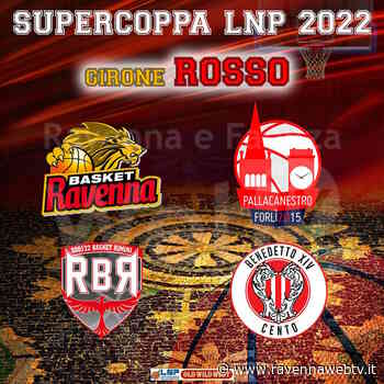 Basket, Supercoppa LNP: Ravenna nel “girone rosso” con Rimini, Forlì e Cento - Ravennawebtv.it