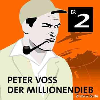 Folge 5/8: Peter Voss nimmt Abschied von Rothenburg - Peter Voss, der Millionendieb - Krimi-Hörspielklassiker nach Ewald G. Seeliger | BR Podcast - br.de