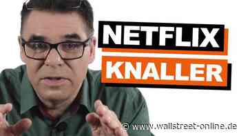 Aktientipp-Volltreffer!: Netflix: 17 Prozent in zwei Wochen sind erst der Anfang – Klotter lag richtig!