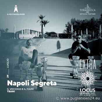 Trani, Locus Festival: il 29 luglio il dj set di “Napoli Segreta” - Puglia News 24