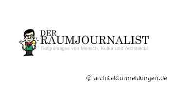 Der Raumjournalist – Tiefgründiges von Mensch, Kultur und Architektur