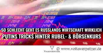 Rubel- & Börsentricks: So schlecht geht es Russlands Wirtschaft wirklich - Volksverpetzer