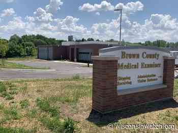 Brown County halts partnership with embattled Dane County Medical Examiner's Office - WisconsinWatch.org