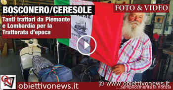BOSCONERO / CERESOLE – Tanti trattori da Piemonte e Lombardia per la Trattorata d'epoca (FOTO E VIDEO) - ObiettivoNews