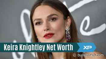 Keira Knightley Net Worth: Deeper Look Into His Luxury Lifestyle in 2022! - bulletinxp