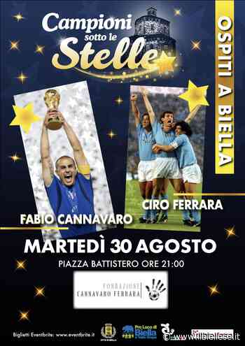 “Campioni sotto le Stelle” presenta “Fabio Cannavaro e Ciro Ferrara”. Martedì 30 agosto torna l’appuntamento in piazza Battistero a Biella - ilbiellese.it