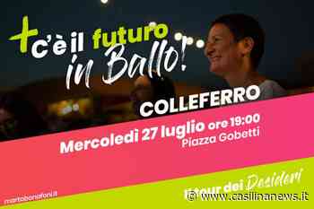 Il tour dei desideri di Marta Bonafoni fa tappa a Colleferro mercoledì 27 luglio ore 19 a Piazza Gobetti - Casilina News