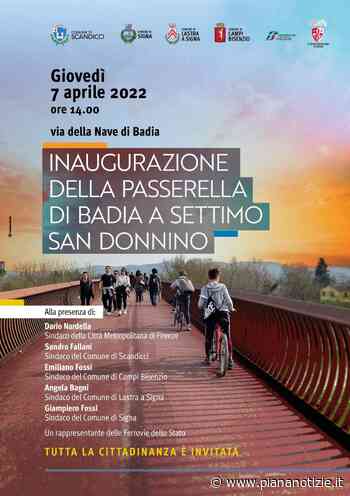 Giovedì 7 aprile l'inaugurazione della passerella da Badia a Settimo a San Donnino - piananotizie.it