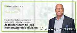 Inside Real Estate welcomes real estate industry veteran Jack Markham to lead home ownership division - PR Web