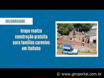 Grupo realiza construção gratuita para famílias carentes em Itaituba - Giro Portal