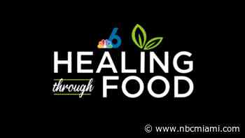 Healing Through Food: A Special NBC 6 Documentary Series