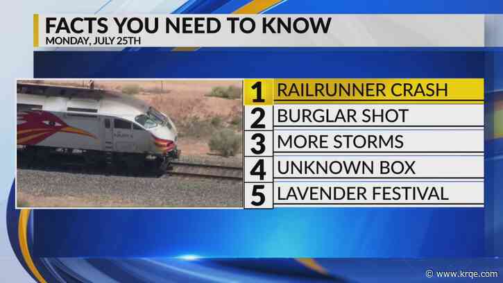 KRQE Newsfeed: Fatal Rail Runner crash, Suspected burglar killed, More storms, Unknown box returned, Lavender festival