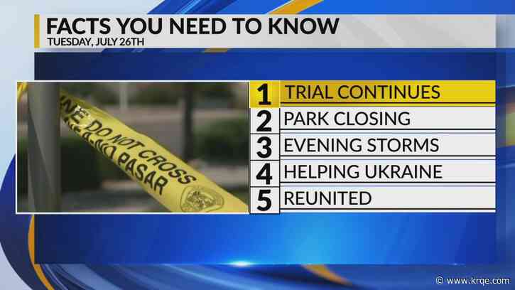 KRQE Newsfeed: Detective testifies, Coronado park closure, Evening storms, Helping Ukraine, Lost dog reunited