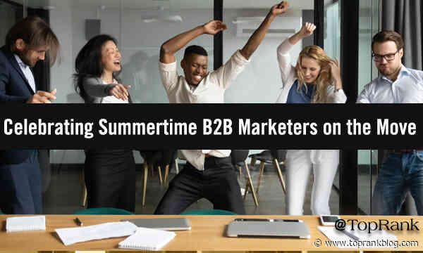 B2B Marketers on the Move: Shining Light On Summertime B2B Industry Movers