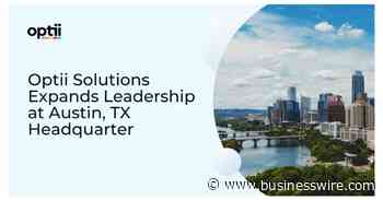 Optii Solutions Expands Leadership at Austin, TX Headquarter - Business Wire