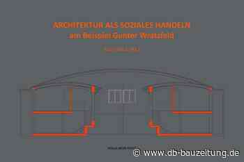 Architektur als soziales Handeln. 50 Bauten von Gunter Wratzfeld - db deutsche bauzeitung - db deutsche bauzeitung
