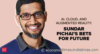 AI, Cloud, and Augmented Reality: Sundar Pichai's bets for future - To the future - Economic Times