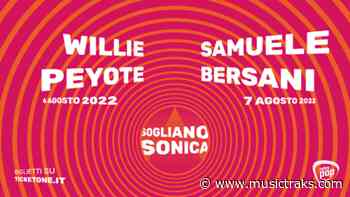 Soglianosonica 2022: Willie Peyote e Samuele Bersani a Sogliano al Rubicone - TRAKS
