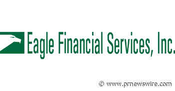 EAGLE FINANCIAL SERVICES, INC. ANNOUNCES 2022 SECOND QUARTER RECORD EARNINGS AND INCREASED SHAREHOLDER DIVIDEND