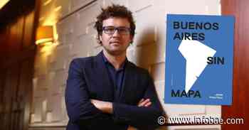 “Buenos Aires sin mapa”, una guía crítica para caminar sus calles - Infobae America