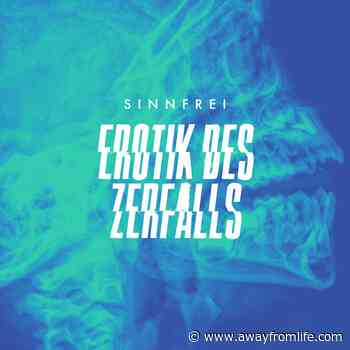 Sinnfrei – Erotik des Zerfalls :::: Review (2022) - AWAY FROM LIFE