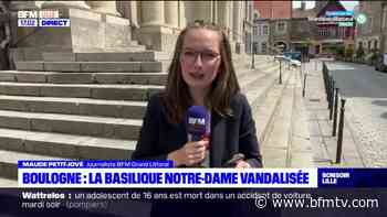 Boulogne-sur-Mer: la basilique Notre-Dame a été dégradée par un individu dans la nuit de mardi à mercredi - BFMTV