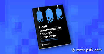 Trends: Driving Transformative Retail Change - PSFK