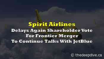 Spirit Delays Again Shareholder Vote For Frontier Merger To Continue Talks With JetBlue - The Deep Dive